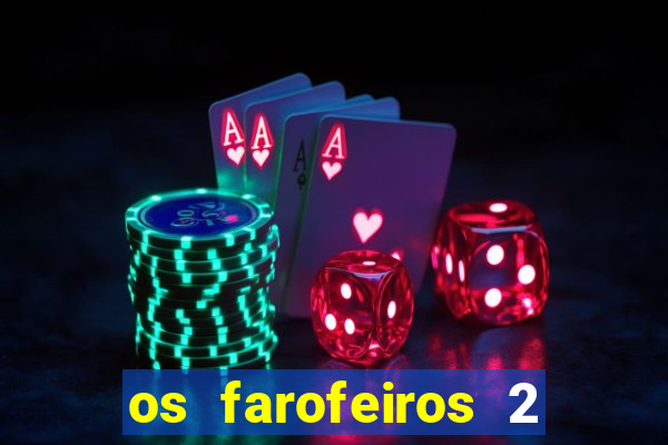 os farofeiros 2 rede canais